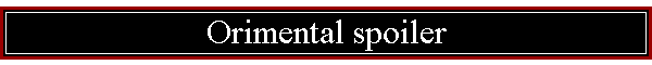 Orimental spoiler