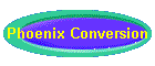 Phoenix Conversion