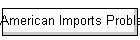 American Imports Problems